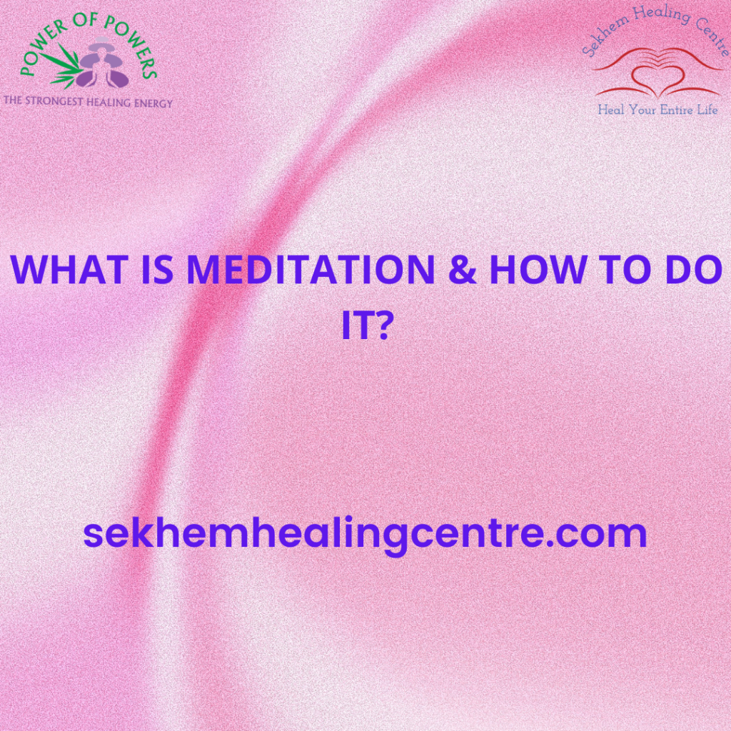 What is Meditation & How to do it? | Sekhem Healing Centre