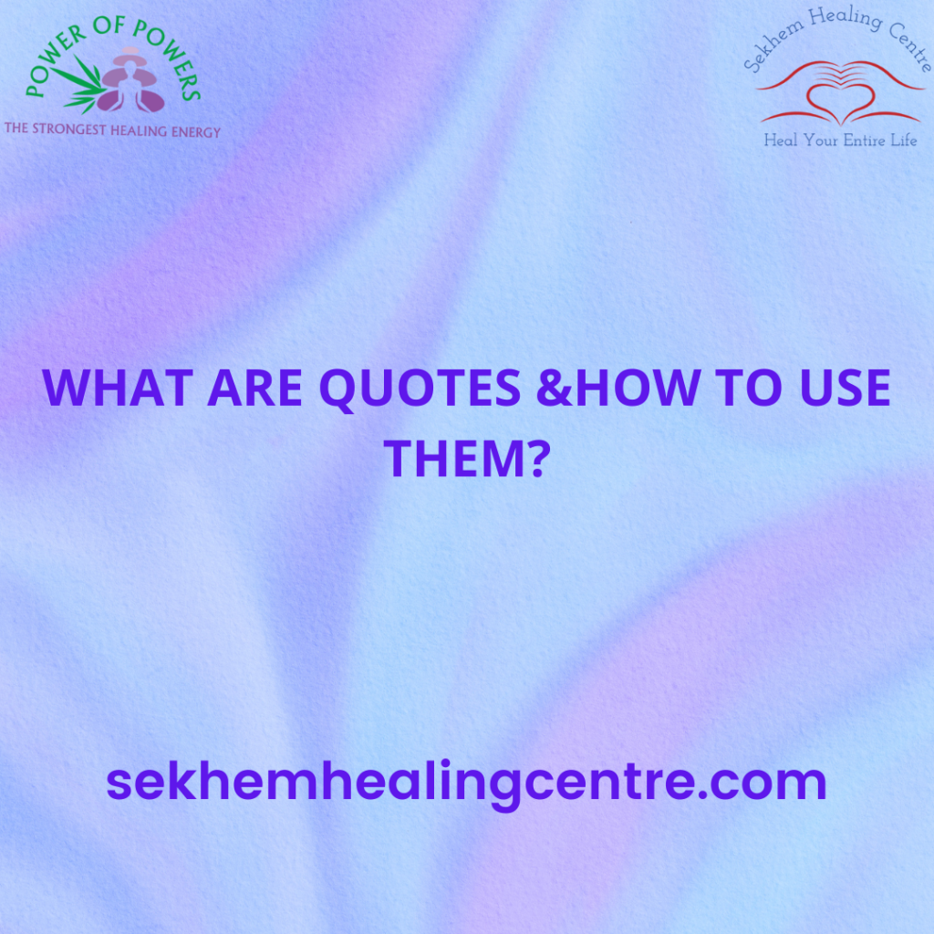 What are The Quotes & How to Use Them? | Sekhem Healing Centre