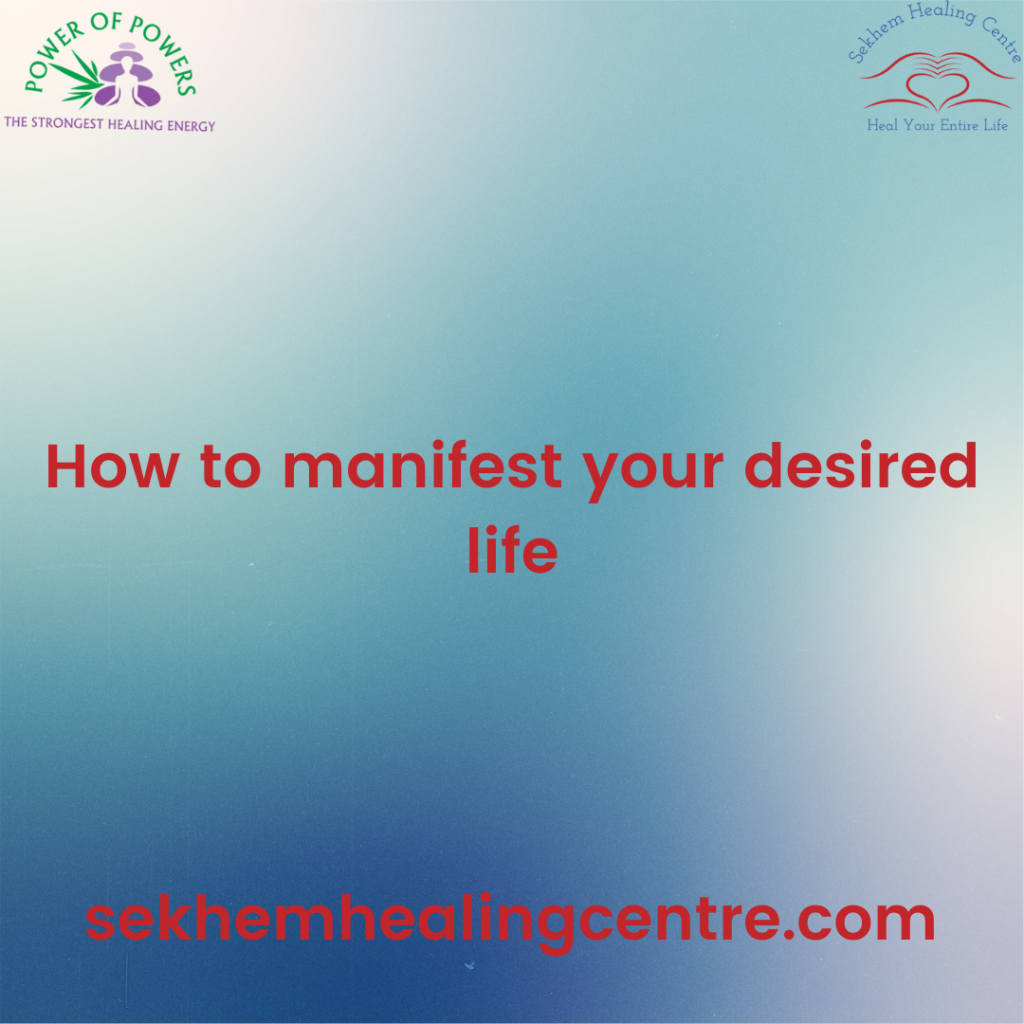 How To Manifest Your Desired Life? | Sekhem Healing Centre