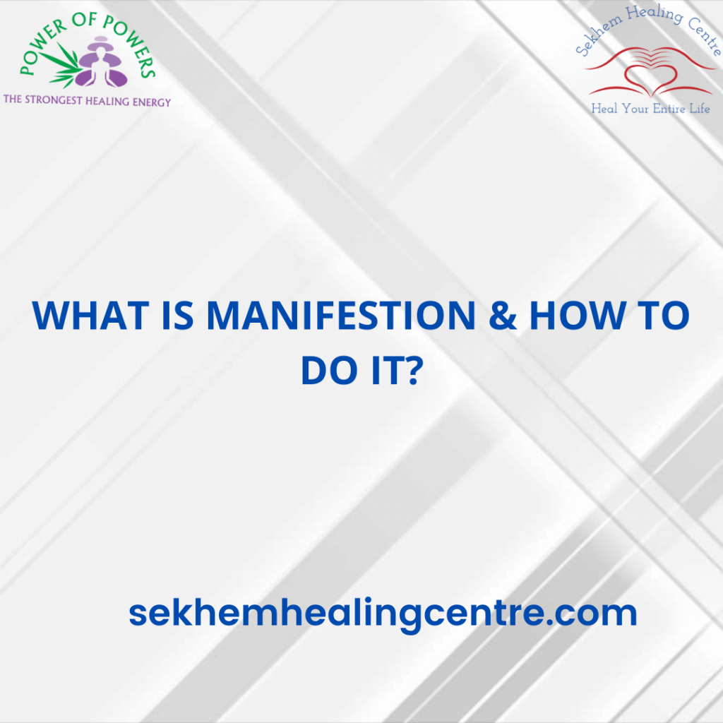 What is Manifestation & How to Do It? | Sekhem Healing Centre