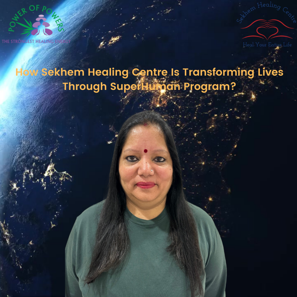 How Sekhem Healing Centre Is Transforming Lives Through SuperHuman Program? | Sekhem Healing Centre